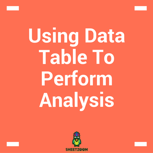Using Data Table To Perform Analysis